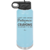 I Don't Have Enough Patience or Crayons to Explain it to You - Laser Engraved Stainless Steel Drinkware - 2153 -