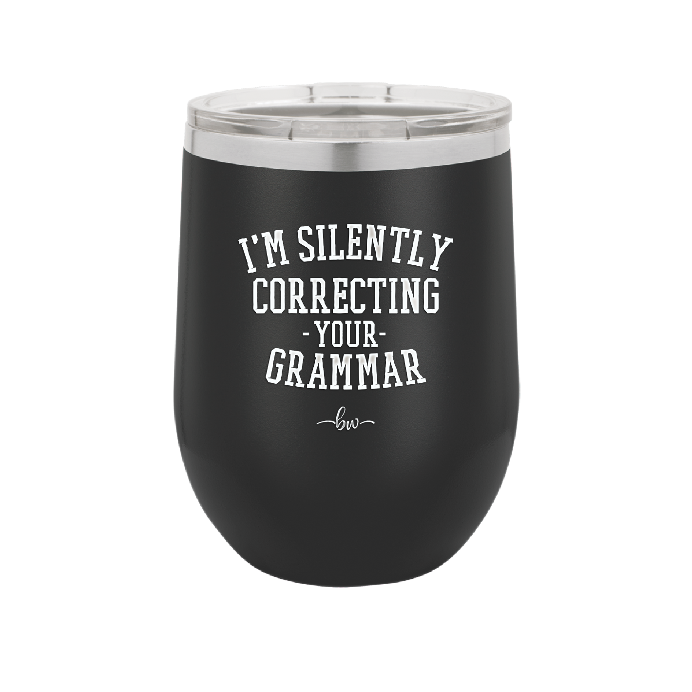 I'm Silently Correcting Your Grammar - Laser Engraved Stainless Steel Drinkware - 2154 -