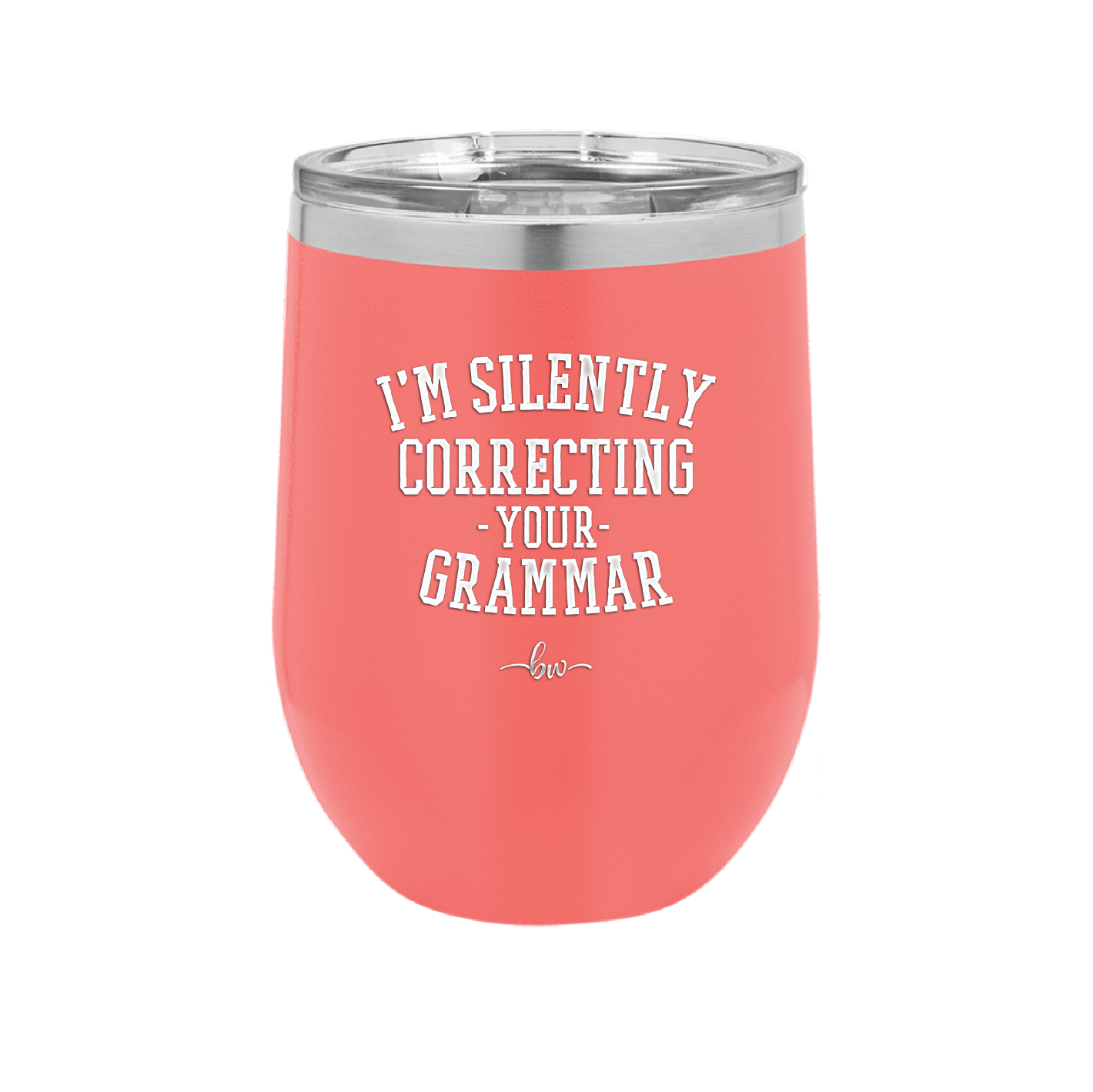 I'm Silently Correcting Your Grammar - Laser Engraved Stainless Steel Drinkware - 2154 -