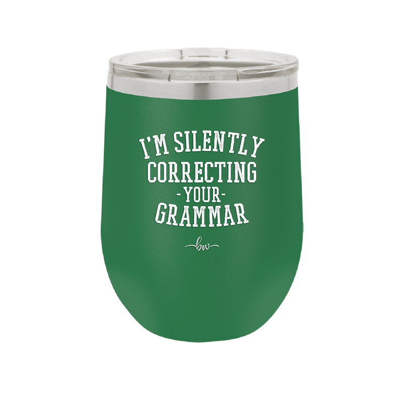 I'm Silently Correcting Your Grammar - Laser Engraved Stainless Steel Drinkware - 2154 -