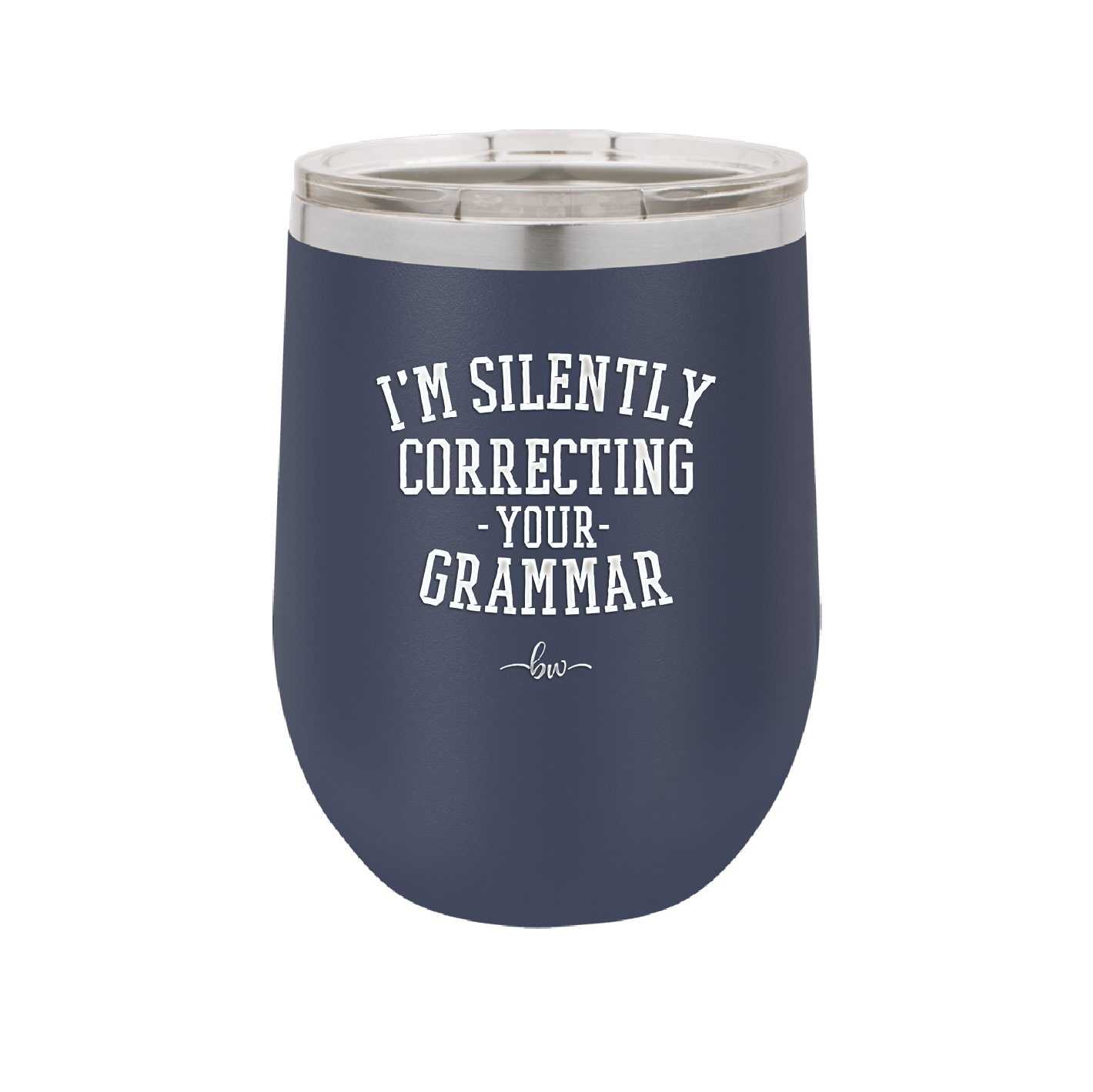 I'm Silently Correcting Your Grammar - Laser Engraved Stainless Steel Drinkware - 2154 -