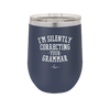 I'm Silently Correcting Your Grammar - Laser Engraved Stainless Steel Drinkware - 2154 -