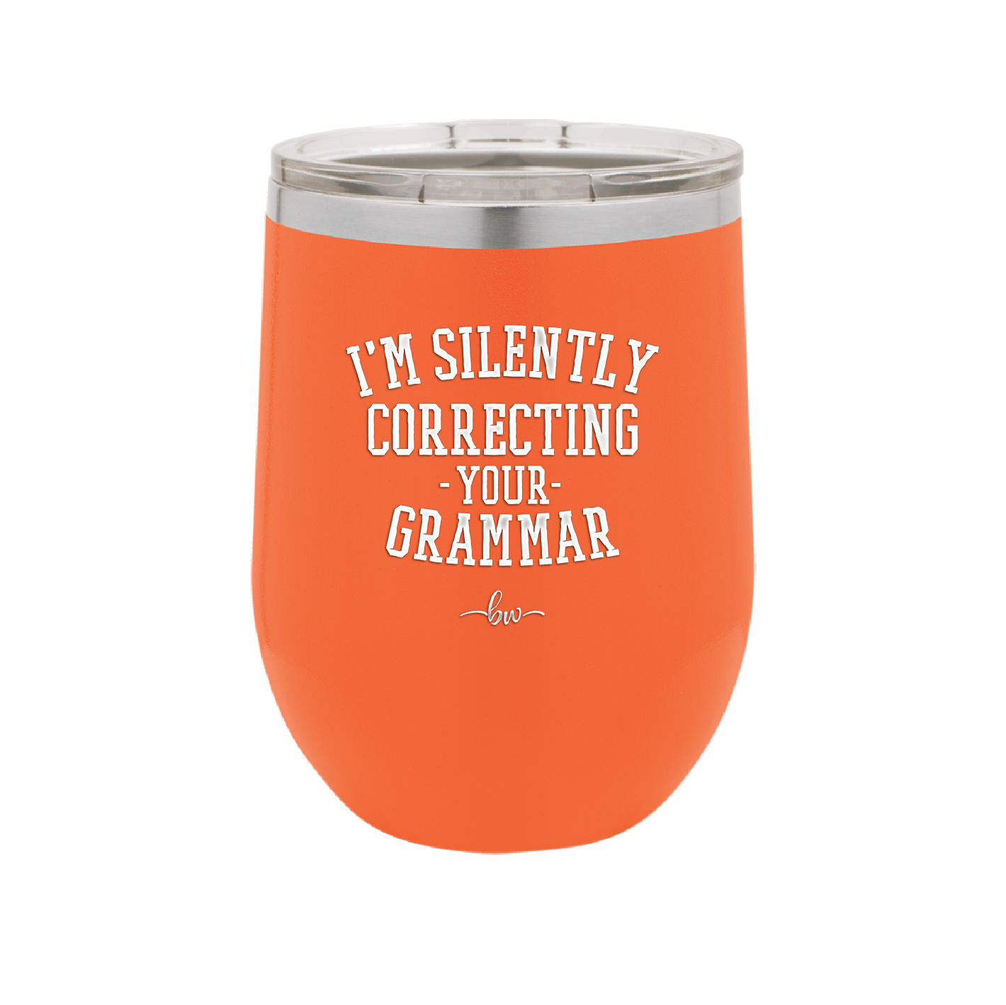 I'm Silently Correcting Your Grammar - Laser Engraved Stainless Steel Drinkware - 2154 -