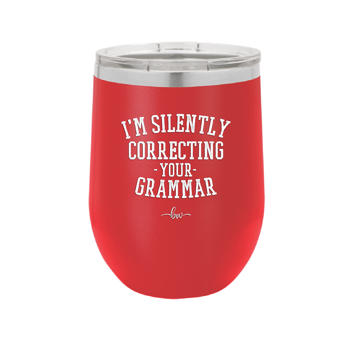 I'm Silently Correcting Your Grammar - Laser Engraved Stainless Steel Drinkware - 2154 -
