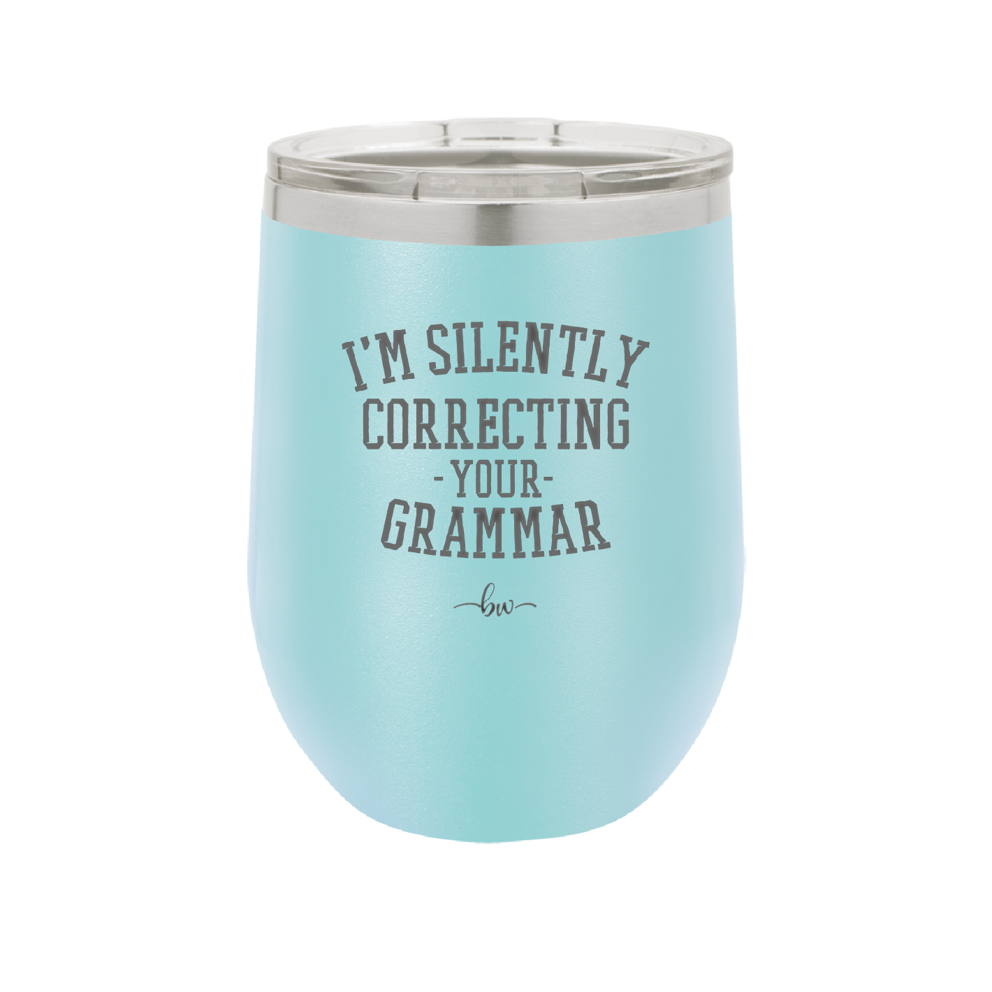 I'm Silently Correcting Your Grammar - Laser Engraved Stainless Steel Drinkware - 2154 -