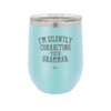 I'm Silently Correcting Your Grammar - Laser Engraved Stainless Steel Drinkware - 2154 -
