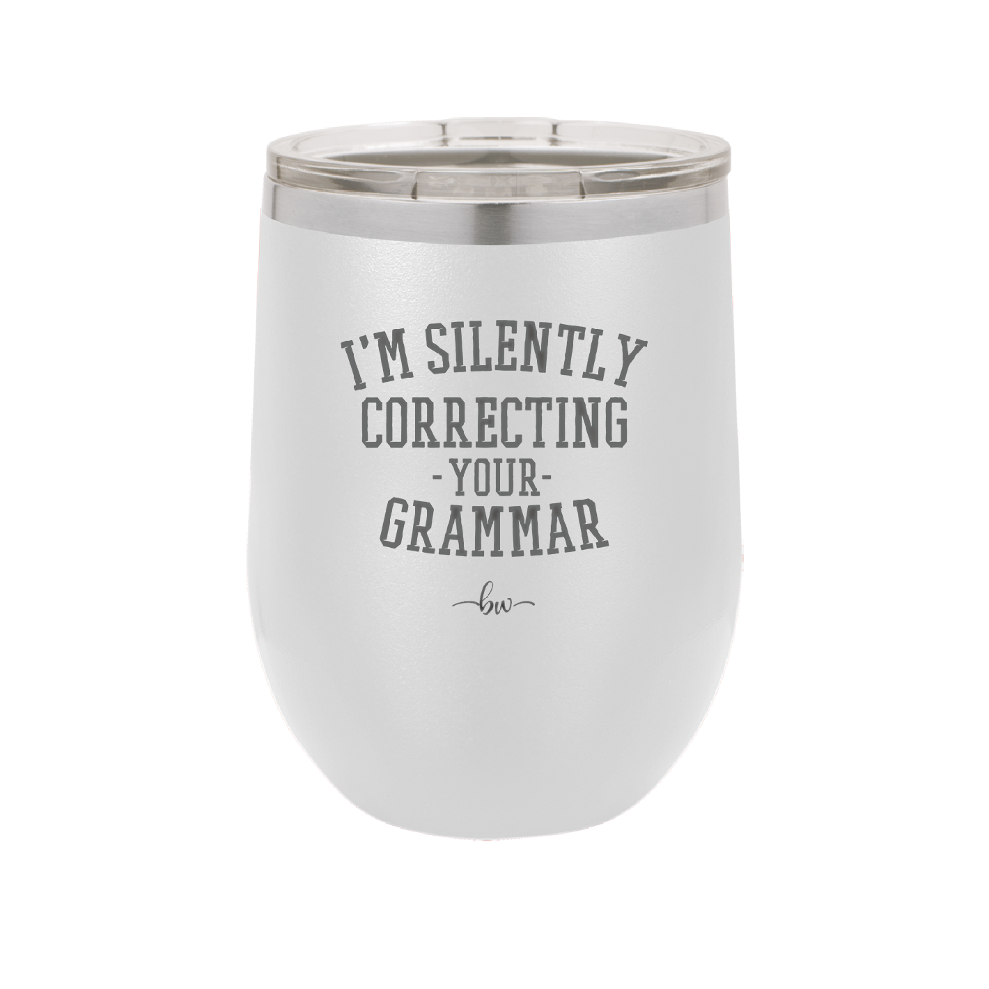 I'm Silently Correcting Your Grammar - Laser Engraved Stainless Steel Drinkware - 2154 -