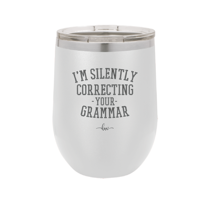 I'm Silently Correcting Your Grammar - Laser Engraved Stainless Steel Drinkware - 2154 -