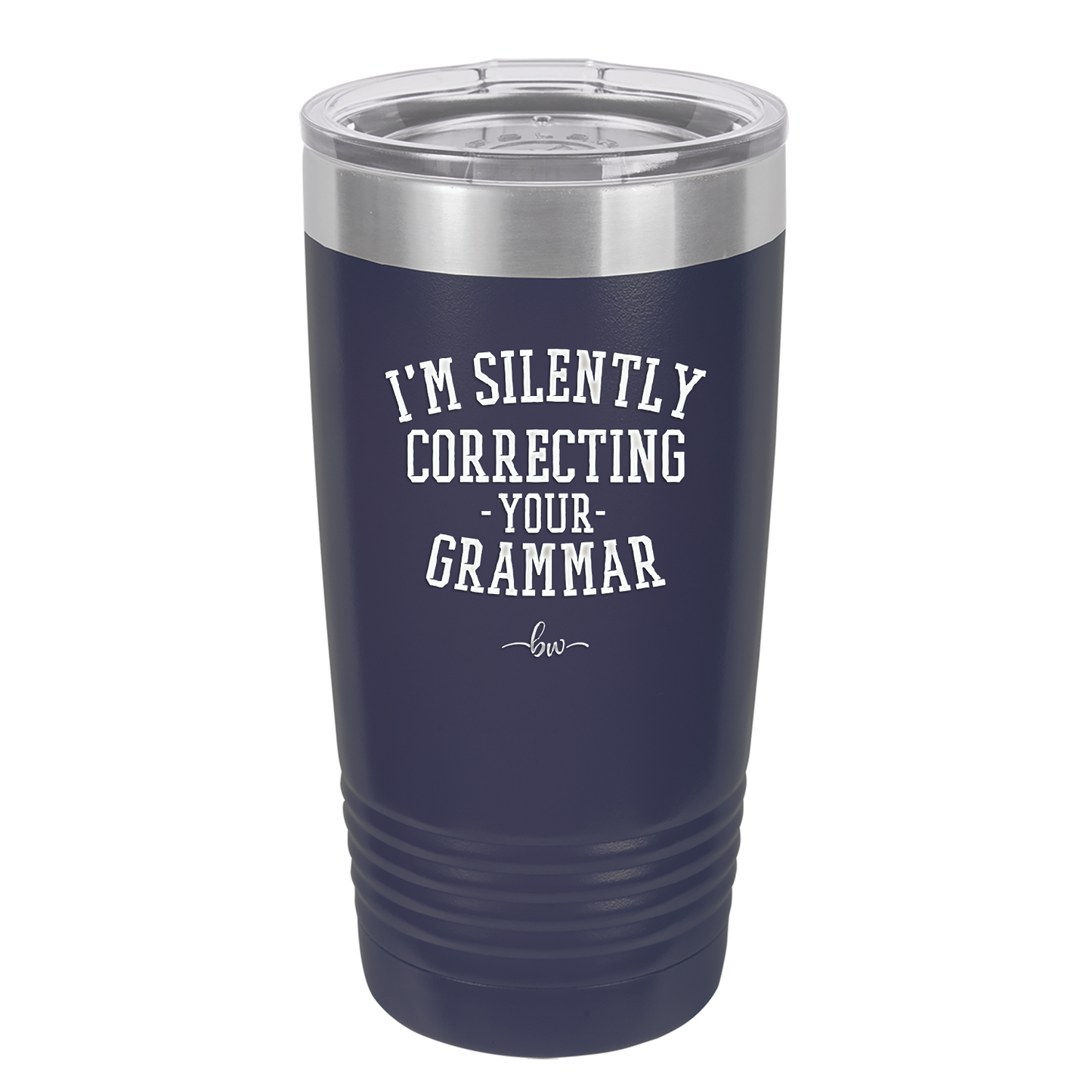 I'm Silently Correcting Your Grammar - Laser Engraved Stainless Steel Drinkware - 2154 -
