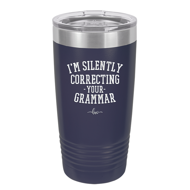 I'm Silently Correcting Your Grammar - Laser Engraved Stainless Steel Drinkware - 2154 -