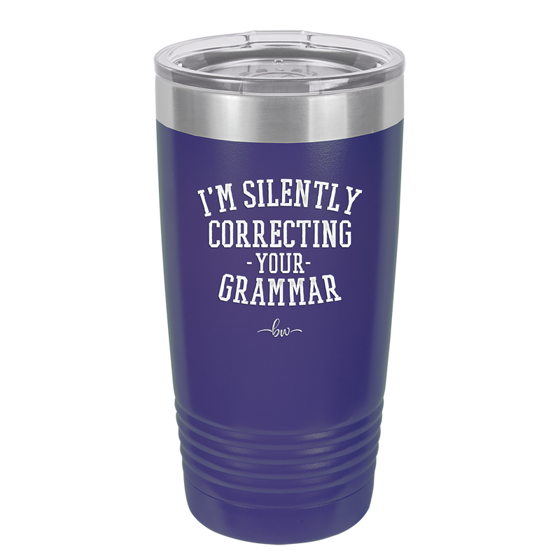 I'm Silently Correcting Your Grammar - Laser Engraved Stainless Steel Drinkware - 2154 -