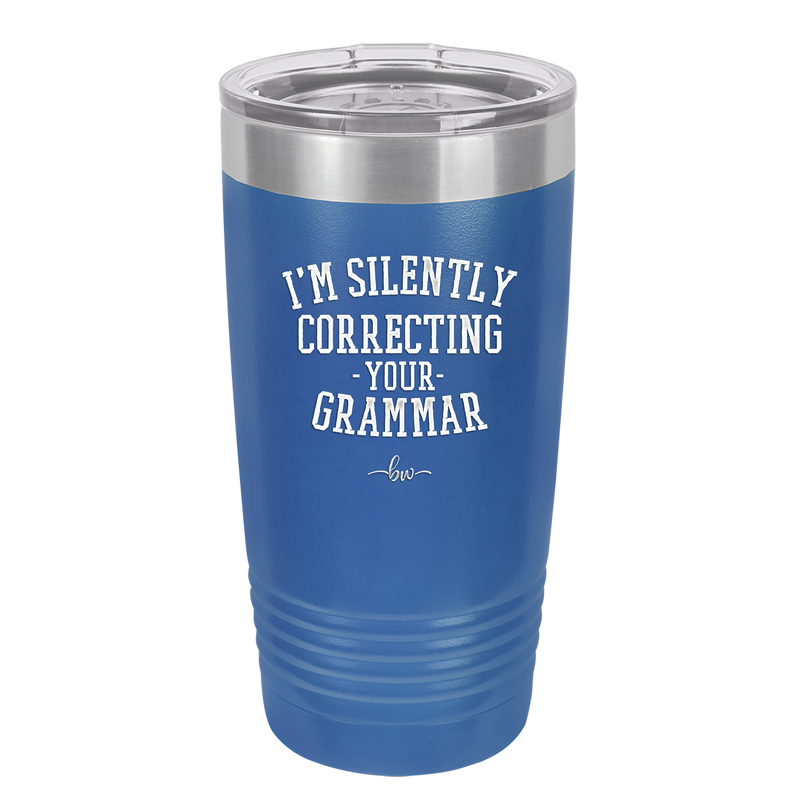 I'm Silently Correcting Your Grammar - Laser Engraved Stainless Steel Drinkware - 2154 -