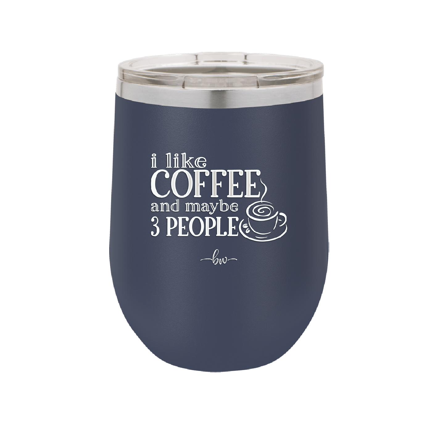 I Like Coffee and Maybe Like 3 People - Laser Engraved Stainless Steel Drinkware - 2157 -