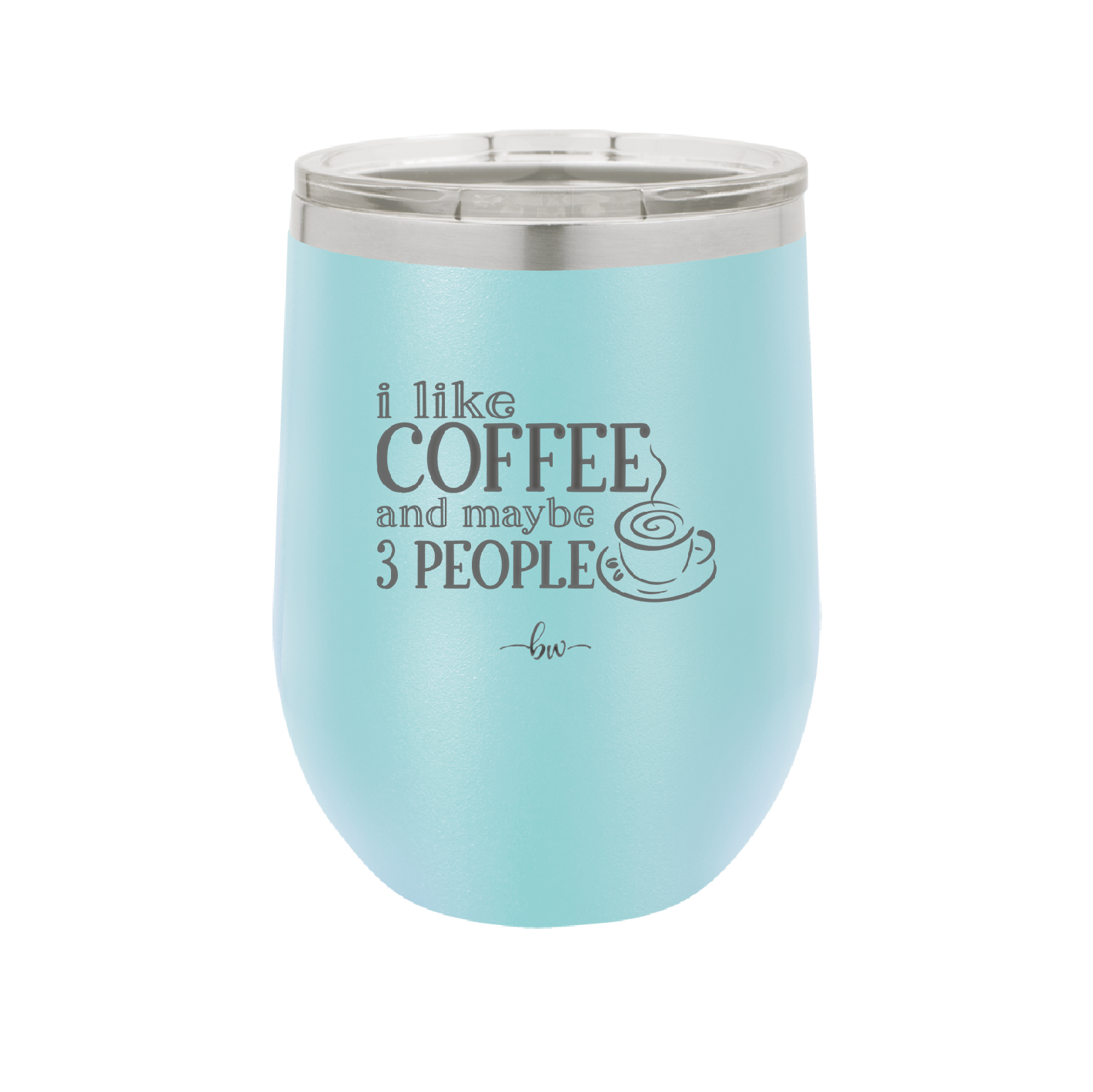 I Like Coffee and Maybe Like 3 People - Laser Engraved Stainless Steel Drinkware - 2157 -
