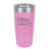 I Like Coffee and Maybe Like 3 People - Laser Engraved Stainless Steel Drinkware - 2157 -