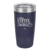 I Like Coffee and Maybe Like 3 People - Laser Engraved Stainless Steel Drinkware - 2157 -