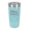 I Like Coffee and Maybe Like 3 People - Laser Engraved Stainless Steel Drinkware - 2157 -