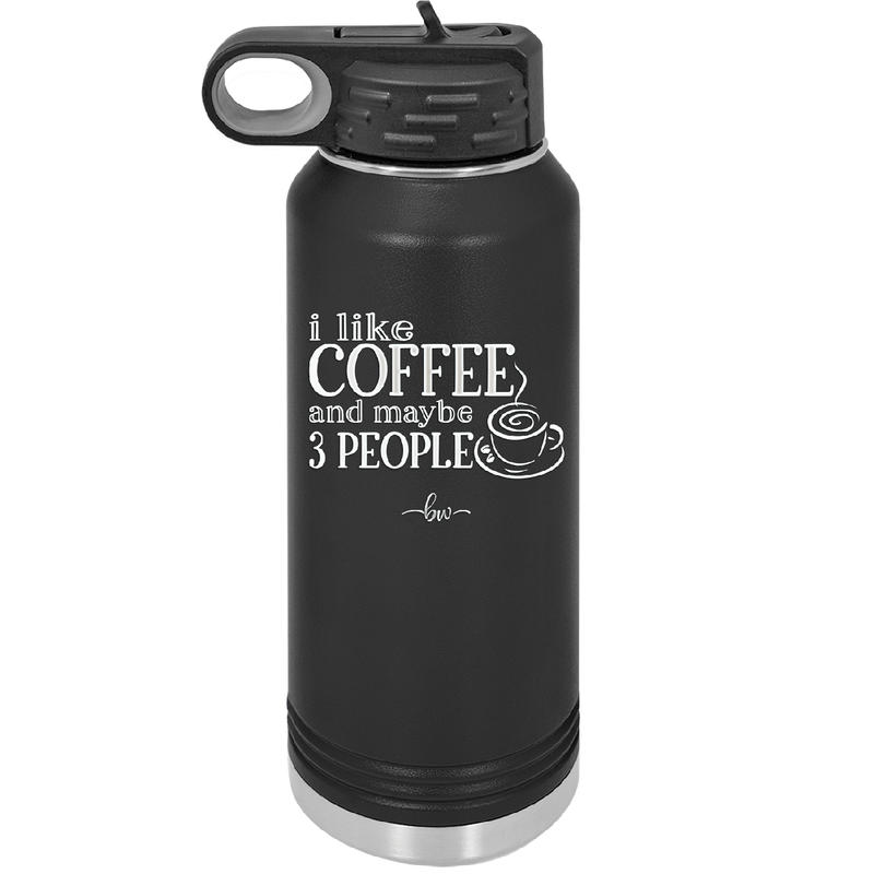 I Like Coffee and Maybe Like 3 People - Laser Engraved Stainless Steel Drinkware - 2157 -