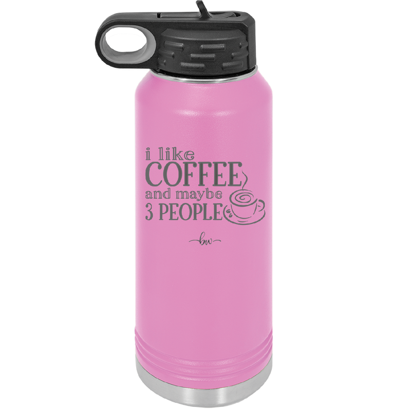 I Like Coffee and Maybe Like 3 People - Laser Engraved Stainless Steel Drinkware - 2157 -