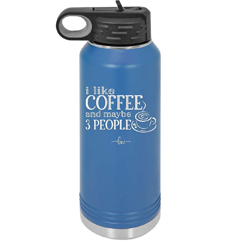 I Like Coffee and Maybe Like 3 People - Laser Engraved Stainless Steel Drinkware - 2157 -