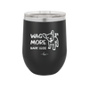 Wag More Bark Less - Laser Engraved Stainless Steel Drinkware - 2158 -