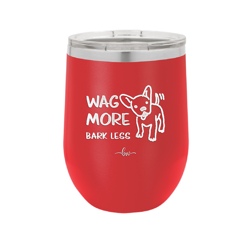 Wag More Bark Less - Laser Engraved Stainless Steel Drinkware - 2158 -