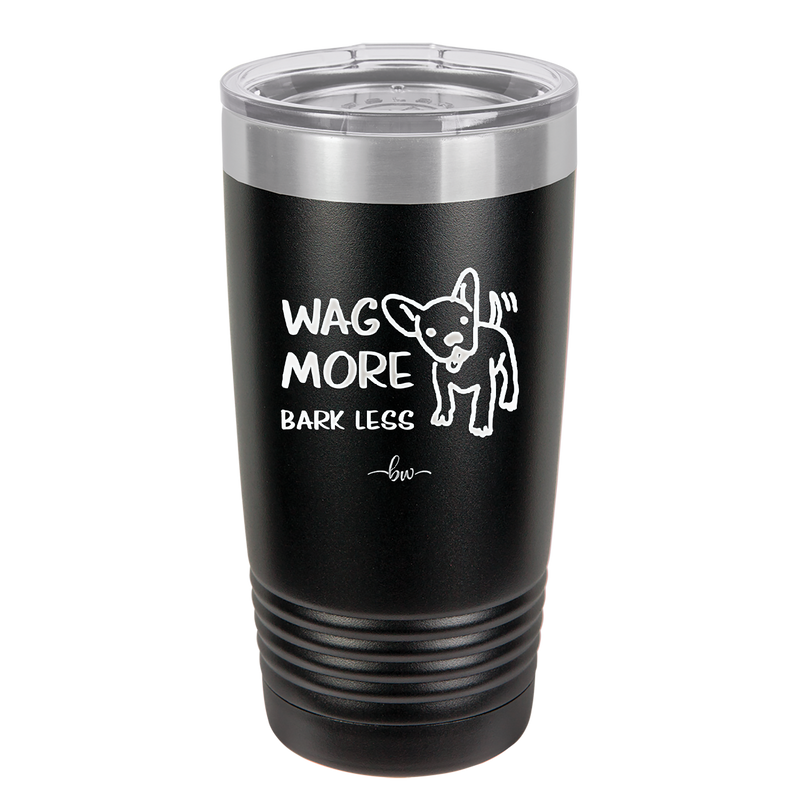 Wag More Bark Less - Laser Engraved Stainless Steel Drinkware - 2158 -