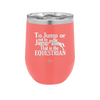 To Jump or Not to Jump That is the Equestrian - Laser Engraved Stainless Steel Drinkware - 2161 -