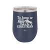 To Jump or Not to Jump That is the Equestrian - Laser Engraved Stainless Steel Drinkware - 2161 -