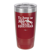 To Jump or Not to Jump That is the Equestrian - Laser Engraved Stainless Steel Drinkware - 2161 -