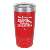 To Jump or Not to Jump That is the Equestrian - Laser Engraved Stainless Steel Drinkware - 2161 -