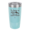To Jump or Not to Jump That is the Equestrian - Laser Engraved Stainless Steel Drinkware - 2161 -