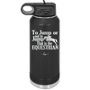 To Jump or Not to Jump That is the Equestrian - Laser Engraved Stainless Steel Drinkware - 2161 -