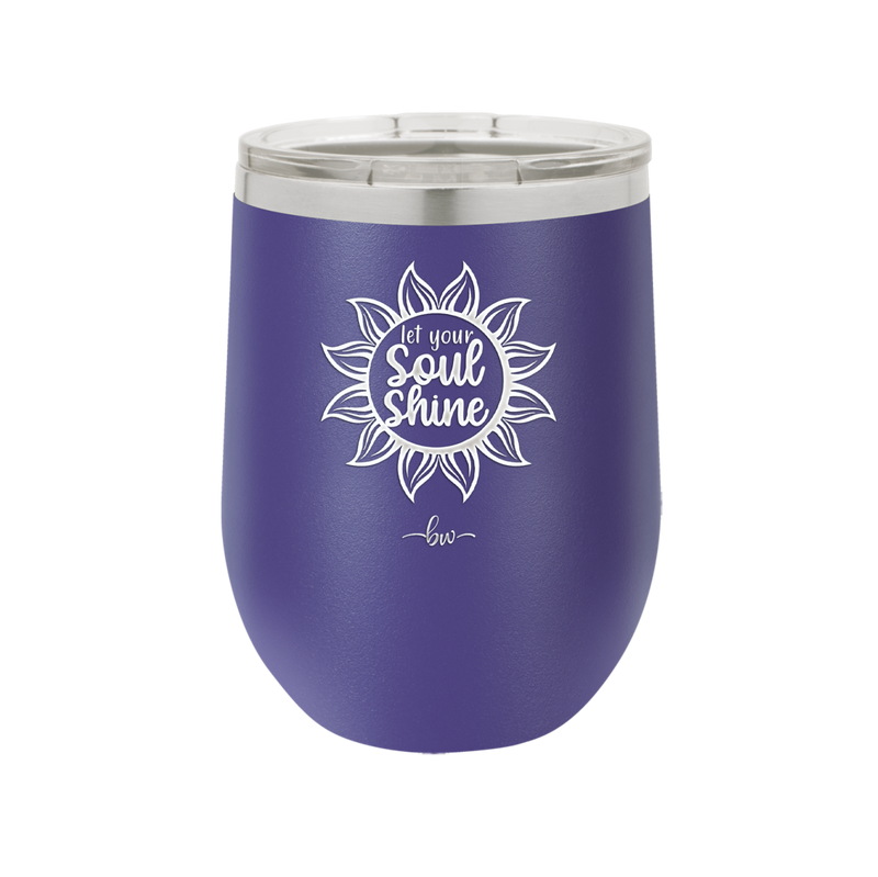 Let Your Soul Shine - Laser Engraved Stainless Steel Drinkware - 2162 -