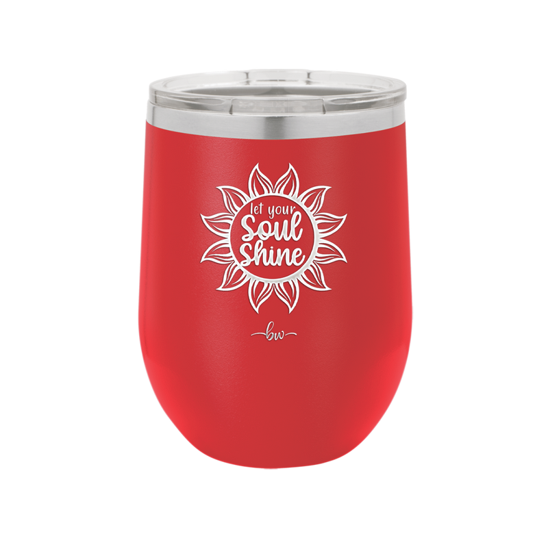 Let Your Soul Shine - Laser Engraved Stainless Steel Drinkware - 2162 -