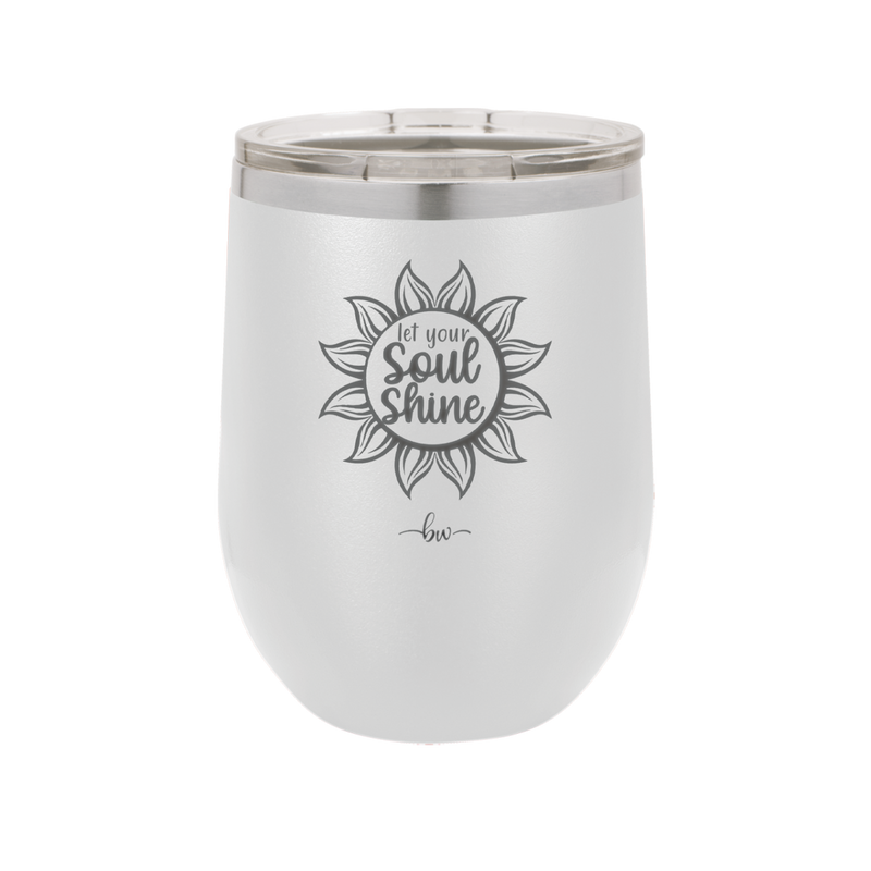 Let Your Soul Shine - Laser Engraved Stainless Steel Drinkware - 2162 -