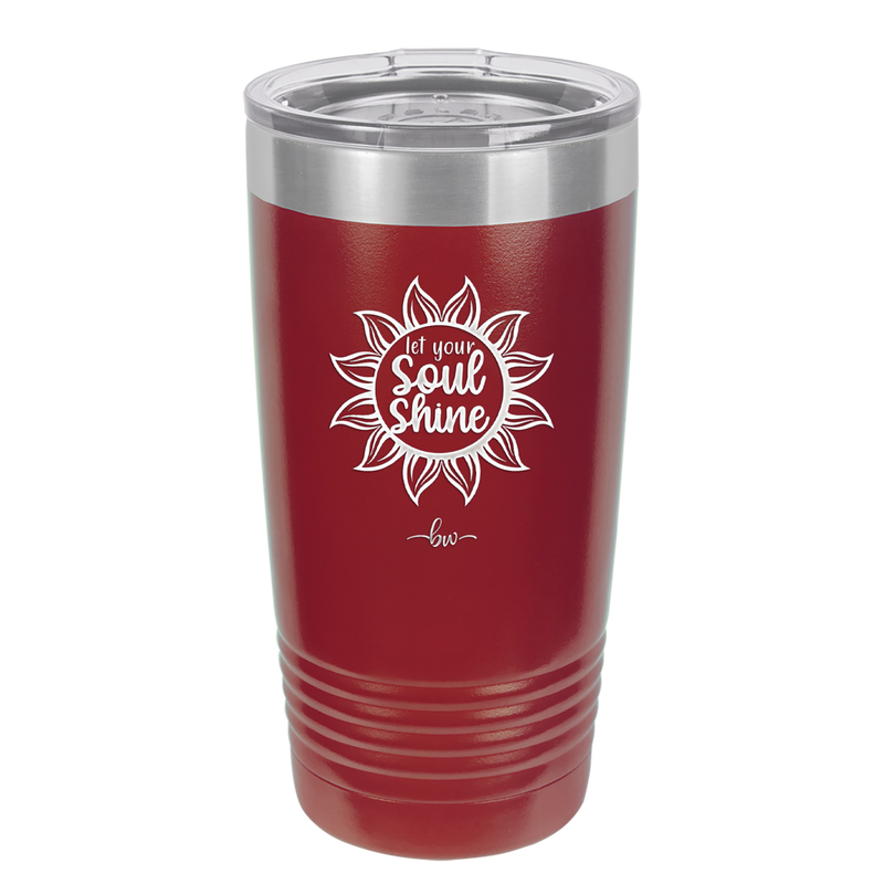 Let Your Soul Shine - Laser Engraved Stainless Steel Drinkware - 2162 -