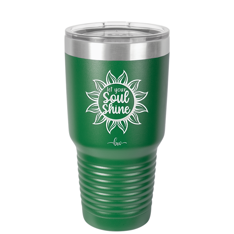 Let Your Soul Shine - Laser Engraved Stainless Steel Drinkware - 2162 -