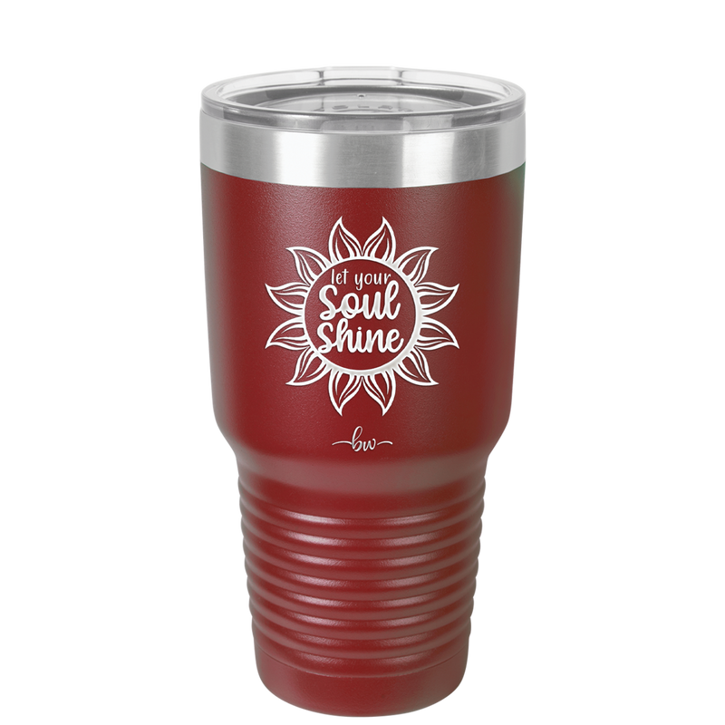 Let Your Soul Shine - Laser Engraved Stainless Steel Drinkware - 2162 -