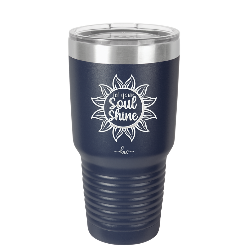 Let Your Soul Shine - Laser Engraved Stainless Steel Drinkware - 2162 -