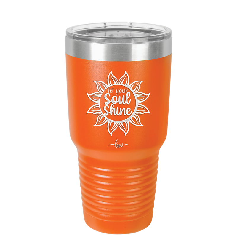 Let Your Soul Shine - Laser Engraved Stainless Steel Drinkware - 2162 -