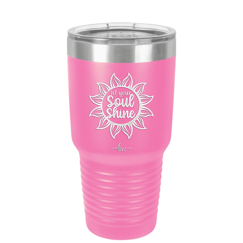 Let Your Soul Shine - Laser Engraved Stainless Steel Drinkware - 2162 -