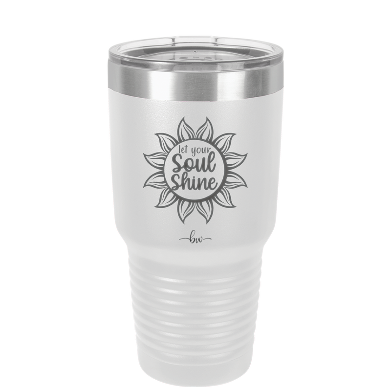 Let Your Soul Shine - Laser Engraved Stainless Steel Drinkware - 2162 -