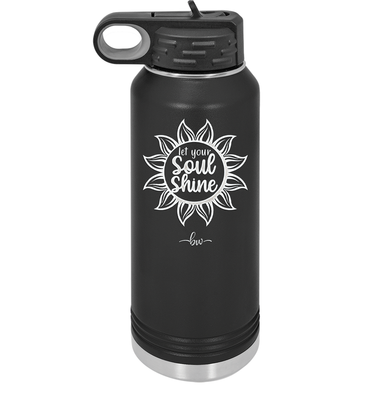 Let Your Soul Shine - Laser Engraved Stainless Steel Drinkware - 2162 -