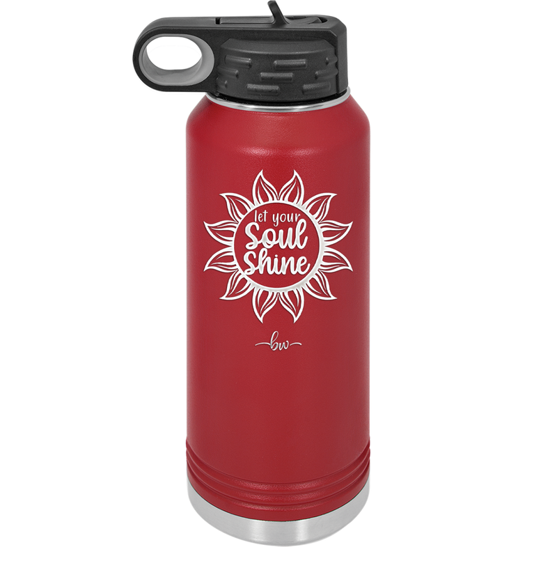 Let Your Soul Shine - Laser Engraved Stainless Steel Drinkware - 2162 -