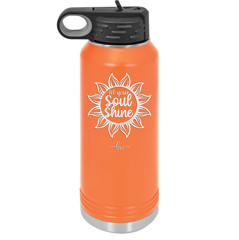 Let Your Soul Shine - Laser Engraved Stainless Steel Drinkware - 2162 -