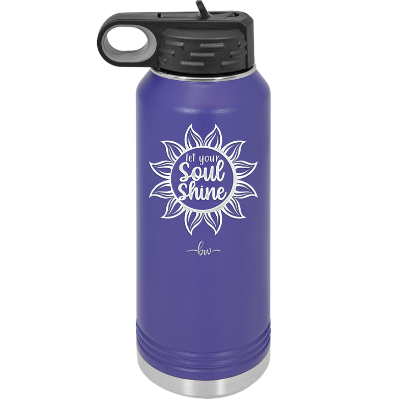 Let Your Soul Shine - Laser Engraved Stainless Steel Drinkware - 2162 -
