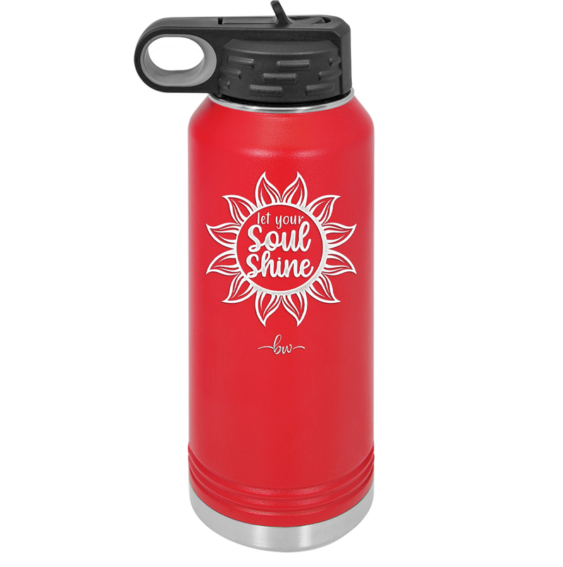Let Your Soul Shine - Laser Engraved Stainless Steel Drinkware - 2162 -