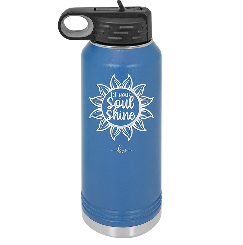 Let Your Soul Shine - Laser Engraved Stainless Steel Drinkware - 2162 -