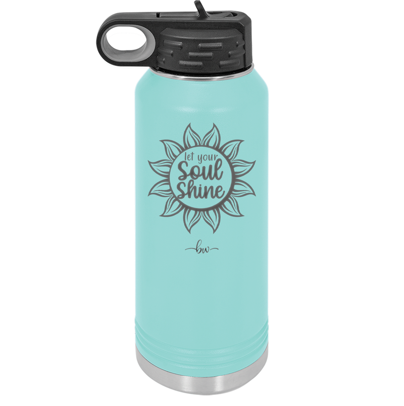 Let Your Soul Shine - Laser Engraved Stainless Steel Drinkware - 2162 -